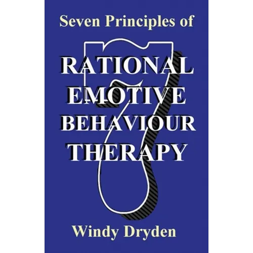 Seven Principles of Rational Emotive Behaviour Therapy
