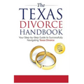 The Texas Divorce Handbook: : Your Step-by-Step Guide to Successfully Navigating T