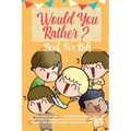 Would You Rather Book For Kids: The Book of Hilarious Situations, Thought Provoking Choices and Downright Silly Scenarios the Whole Family Can Enjoy (
