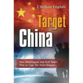 Target: China: How Washington and Wall Street Plan to Cage the Asian Dragon