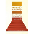 Women & Recovery: Sex, Sobriety, & Stepping Up: Practical Suggestions for Quality Living in Recovery
