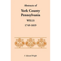 Abstracts of York County, Pennsylvania Wills, 1749-1819