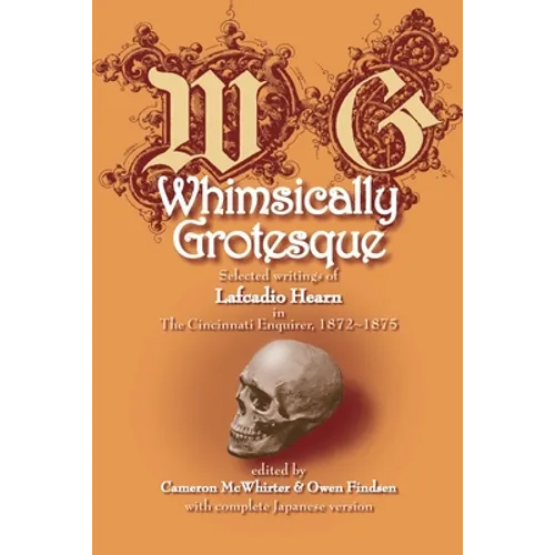 Whimsically Grotesque: Selected writings of Lafcadio Hearn in the Cincinnati Enquirer, 1872 1875 - Paperback