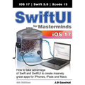 SwiftUI for Masterminds 4th Edition: How to take advantage of Swift and SwiftUI to create insanely great apps for iPhones, iPads, and Macs
