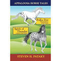 Appaloosa Horse Tales: Polka Dot and Spirit of Thunder