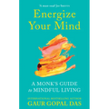 Energize Your Mind: A Monk's Guide to Mindful Living