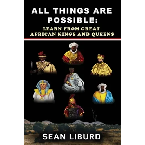 All Things Are Possible: Learn from Great African Kings and Queens