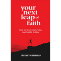 Your Next Leap of Faith: How to Hear God's Voice and Boldly Follow