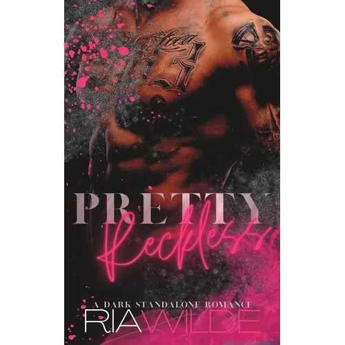 Pretty Reckless: A Dark Standalone Romance