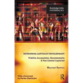 Rethinking Capitalist Development: Primitive Accumulation, Governmentality and Post-Colonial Capitalism