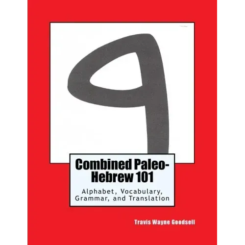 Combined Paleo-Hebrew 101: Alphabet, Vocabulary, Grammar, and Translation