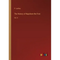 The History of Napoleon the First: Vol. II