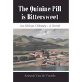 The Quinine Pill is Bittersweet: An African Odyssey - A Novel