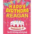 Happy Birthday Reagan - The Big Birthday Activity Book: (Personalized Children's Activity Book)