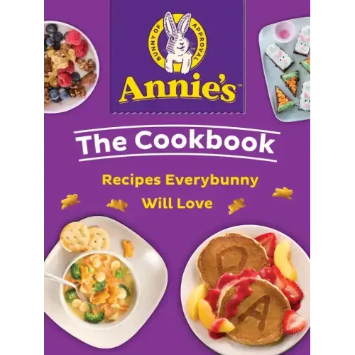 Annie's the Cookbook: Recipes Everybunny Will Love