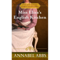 Miss Eliza's English Kitchen: A Novel of Victorian Cookery and Friendship