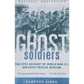 Ghost Soldiers: The Forgotten Epic Storyof World War II's Most Dramatic Mission