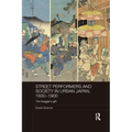 Street Performers and Society in Urban Japan, 1600-1900: The Beggar's Gift