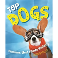 Top Dogs: Canines That Made History
