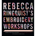 Rebecca Ringquist's Embroidery Workshops: A Bend-The-Rules Primer
