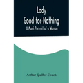 Lady Good-for-Nothing: A Man's Portrait of a Woman