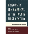 Prisons in the Americas in the Twenty-First Century: A Human Dumping Ground
