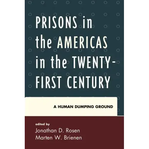 Prisons in the Americas in the Twenty-First Century: A Human Dumping Ground
