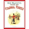 Her Majesty's Army 1888: A Descripitive Account of the various regiments now comprising the Queen's Forces & Indian and Colonial Forces; VOLUME 