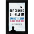 The Cunning of Freedom: Saving the Self in an Age of False Idols