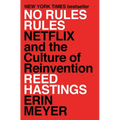 No Rules Rules: Netflix and the Culture of Reinvention