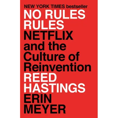 No Rules Rules: Netflix and the Culture of Reinvention
