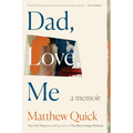 Dad, Love, Me: A Memoir