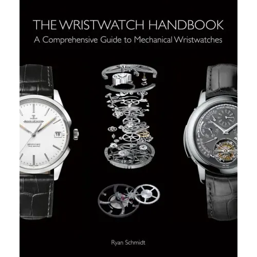 The Wristwatch Handbook: A Comprehensive Guide to Mechanical Wristwatches