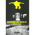 Skateboarding, Space and the City