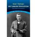 My Larger Education: Being Chapters from My Experience