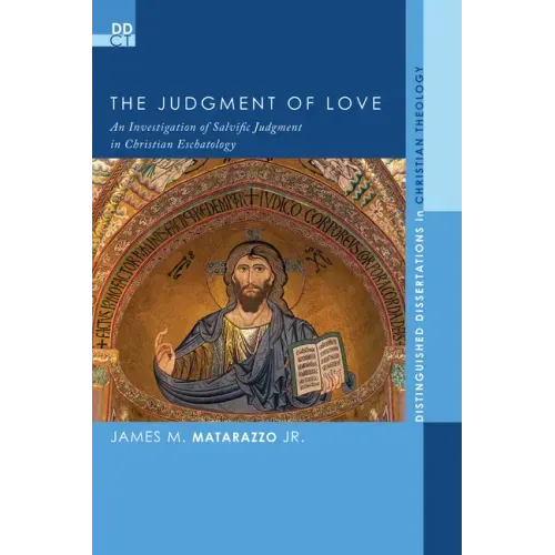 The Judgment of Love: An Investigation of Salvific Judgment in Christian Eschatology