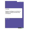 Regulatory Intelligence as the Basis for Regulatory Strategy and Global Drug Development