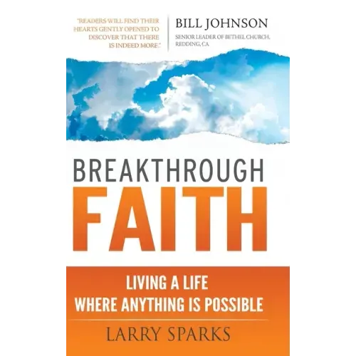 Breakthrough Faith: Living a Life Where Anything is Possible