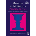 Moments of Meeting in Psychoanalysis: Interaction and Change in the Therapeutic Encounter