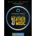 More Than Just Weather And Music: 200 Ways To Use Alexa