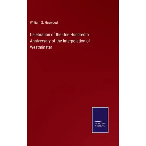 Celebration of the One Hundredth Anniversary of the Interpolation of Westminster