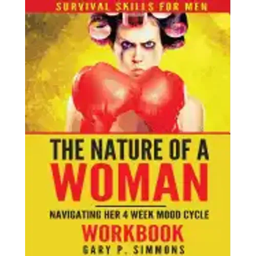 The Nature of a Woman: Navigating Her 4 Week Mood cycle Workbook