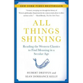 All Things Shining: Reading the Western Classics to Find Meaning in a Secular Age