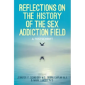 Reflections On the History of the Sex Addiction Field: A Festschrift