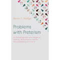 Problems with Preterism: An Eschatology Built Upon Exegetical Fallacies, Mistranslations, and the Misunderstanding of a Genre
