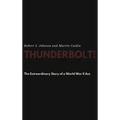 Thunderbolt! The Extraordinary Story of a World War II Ace