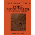 The First Two Fort Moultries: A Structural History, Fort Sumter National Monument