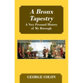A Bronx Tapestry: A Very Personal History of My Borough