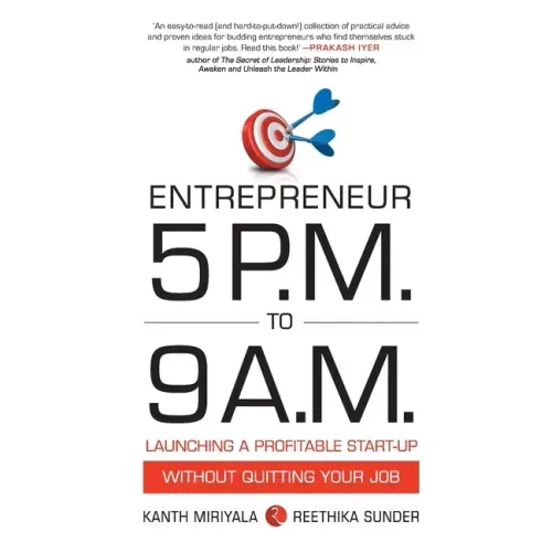 Entrepreneur 5 P.M. to 9 A.M.: Launching a Profitable Start-Up without Quitting Your Job