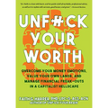 Unfuck Your Worth: Overcome Your Money Emotions, Value Your Own Labor, and Manage Financial Freak-Outs in a Capitalist Hellscape: Overcome Your Money